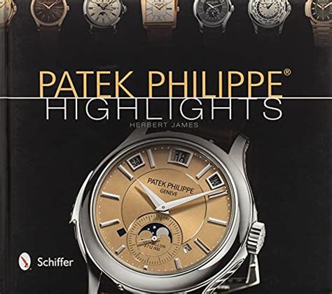 Patek Philippe Highlights: James, Herbert: 9780764343223: 